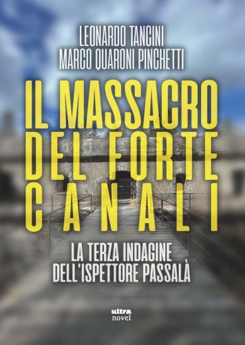 Il massacro del Forte Canali. La terza indagine dell'ispettore Passal&agrave;