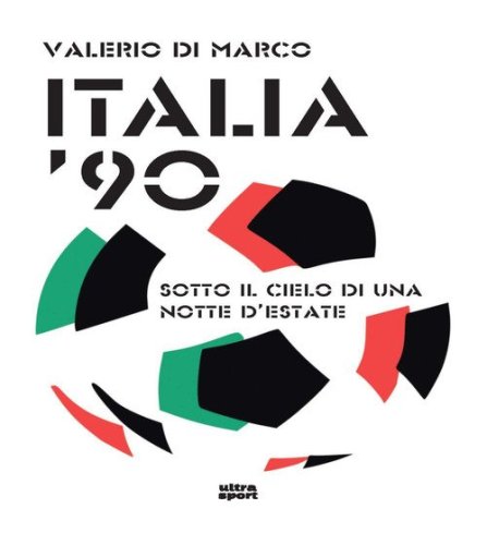 Italia '90. Ricordi sotto il cielo di un'estate
