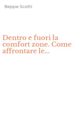 Dentro e fuori la comfort zone. Come affrontare le...
