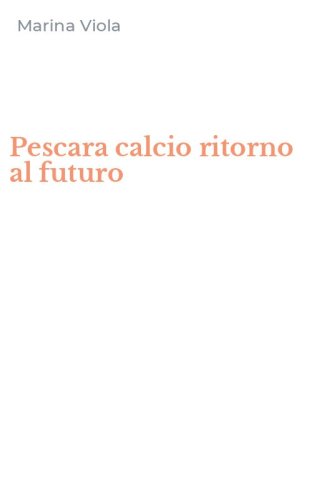Pescara calcio ritorno al futuro