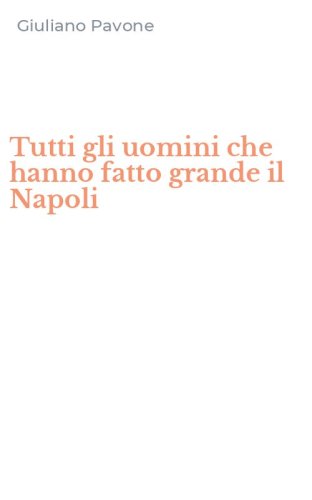 Tutti gli uomini che hanno fatto grande il Napoli