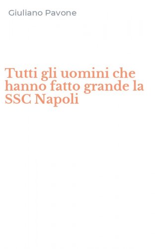 Tutti gli uomini che hanno fatto grande la SSC Napoli