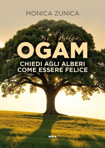 Ogam. Chiedi agli alberi come essere felice