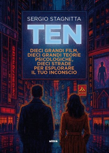 Ten. Dieci grandi film, dieci grandi teorie psicologiche, dieci strade per esplorare il tuo inconscio