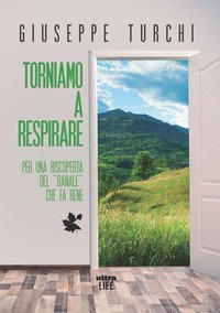 Torniamo a respirare. Per una riscoperta del &laquo;banale&raquo; che fa bene