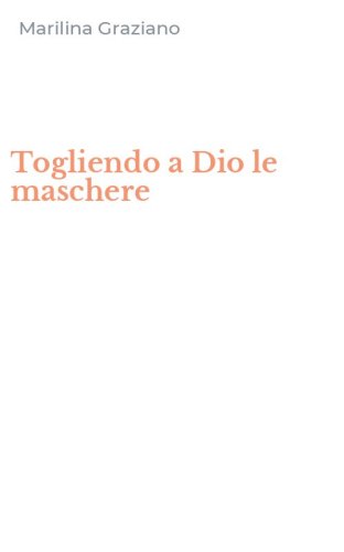 Togliendo a Dio le maschere