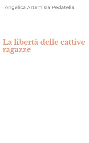 La libert&agrave; delle cattive ragazze