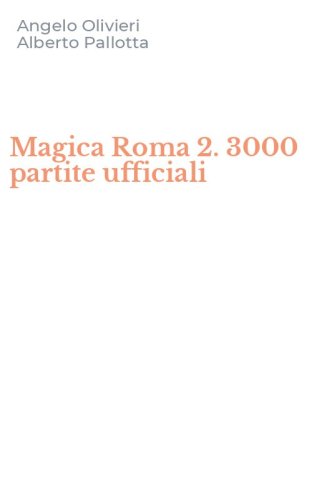 Magica Roma 2. 3000 partite ufficiali