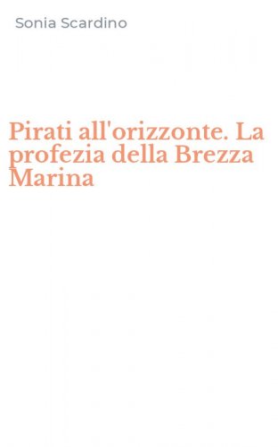 Pirati all'orizzonte. La profezia della Brezza Marina