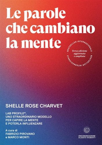 Le parole che cambiano la mente. Lab Profile&reg;, uno straordinario modello per capire la mente e poterla influenzare