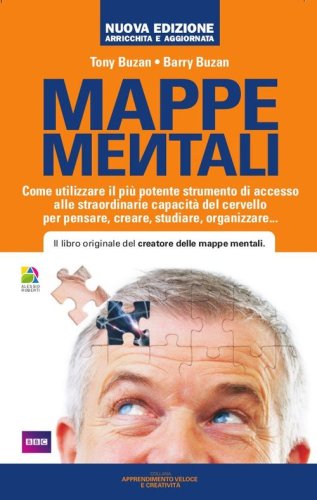 Mappe mentali. Come utilizzare il pi&ugrave; potente strumento di accesso alle straordinarie capacit&agrave; del cervello per pensare, creare, studiare, organizzare