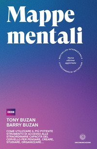 Mappe mentali. Come utilizzare il pi&ugrave; potente strumento di accesso alle straordinarie capacit&agrave; del cervello per pensare, creare, studiare, organizzare