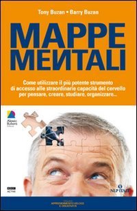 Mappe mentali. Come utilizzare il pi&ugrave; potente strumento di accesso alle straordinarie capacit&agrave; del cervello per pensare, creare, studiare, organizzare