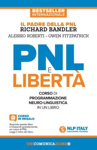 PNL e libert&agrave;. Il libro-corso di programmazione neuro-linguistica