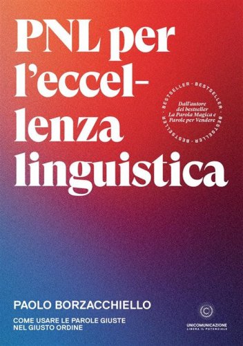 PNL per l'eccellenza linguistica. Come usare le parole giuste nel giusto ordine