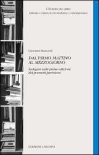 Dal primo &laquo;Mattino&raquo; al &laquo;Mezzogiorno&raquo;. Indagini sulle prime edizioni dei poemetti pariniani