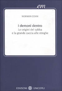 I demoni dentro. Le origini del sabba e la grande caccia alle streghe
