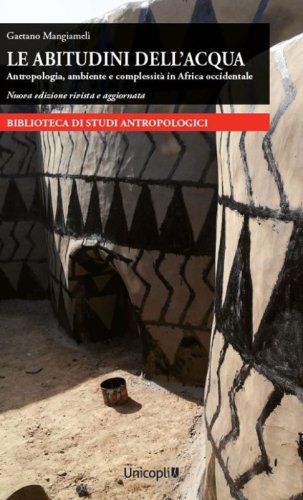 Le abitudini dell'acqua. Antropologia, ambiente e complessit&agrave; in Africa occidentale