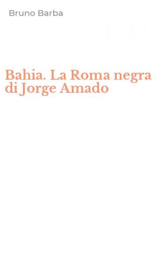 Bahia. La Roma negra di Jorge Amado
