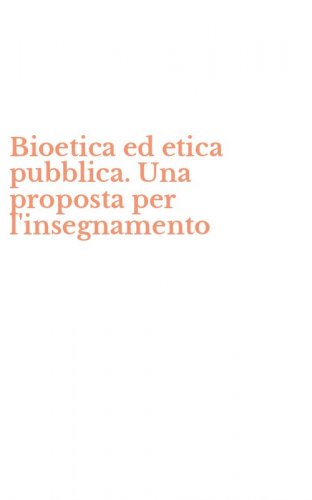 Bioetica ed etica pubblica. Una proposta per l'insegnamento