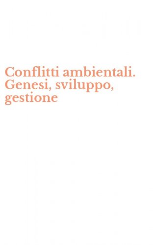 Conflitti ambientali. Genesi, sviluppo, gestione