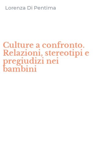 Culture a confronto. Relazioni, stereotipi e pregiudizi nei bambini