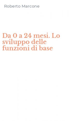 Da 0 a 24 mesi. Lo sviluppo delle funzioni di base