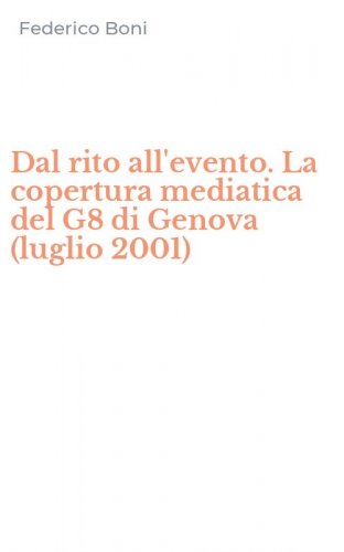 Dal rito all'evento. La copertura mediatica del G8 di Genova (luglio 2001)