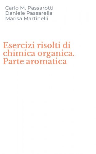Esercizi risolti di chimica organica. Parte aromatica