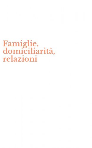 Famiglie, domiciliarit&agrave;, relazioni
