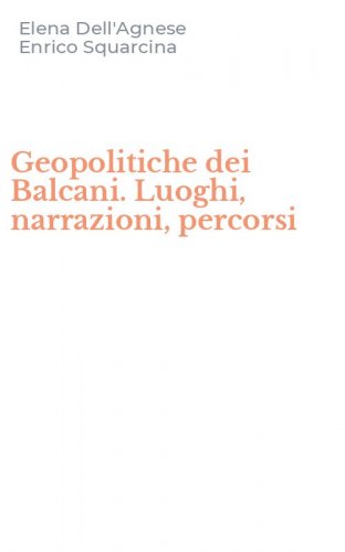 Geopolitiche dei Balcani. Luoghi, narrazioni, percorsi