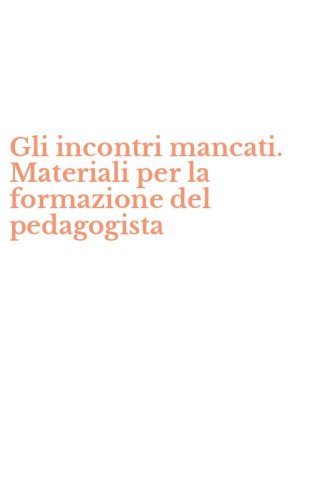 Gli incontri mancati. Materiali per la formazione del pedagogista