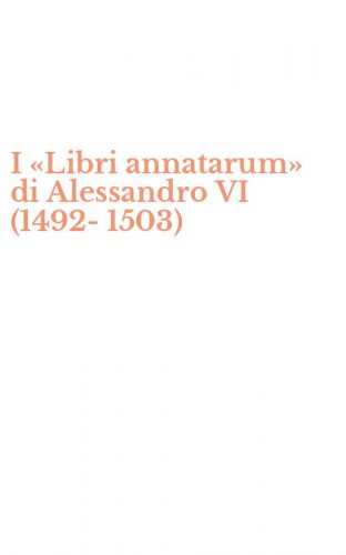 I &laquo;Libri annatarum&raquo; di Alessandro VI (1492-1503)