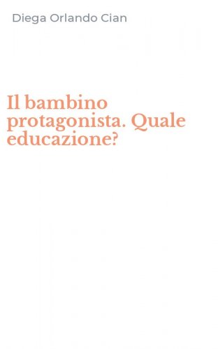 Il bambino protagonista. Quale educazione?