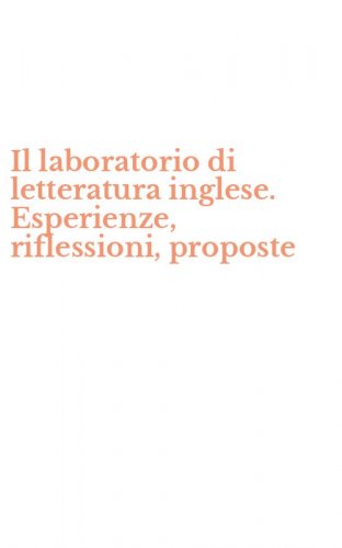 Il laboratorio di letteratura inglese. Esperienze, riflessioni, proposte