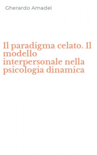 Il paradigma celato. Il modello interpersonale nella psicologia dinamica