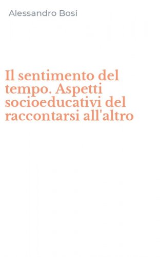 Il sentimento del tempo. Aspetti socioeducativi del raccontarsi all'altro