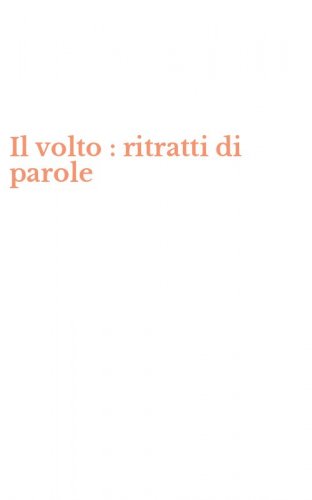 Il volto : ritratti di parole