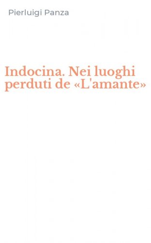 Indocina. Nei luoghi perduti de &laquo;L'amante&raquo;