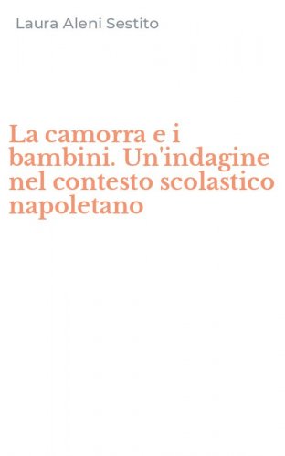 La camorra e i bambini. Un'indagine nel contesto scolastico napoletano