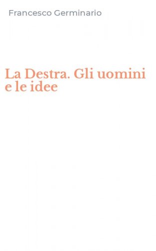 La Destra. Gli uomini e le idee