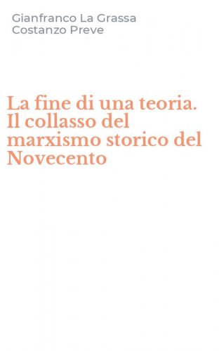 La fine di una teoria. Il collasso del marxismo storico del Novecento