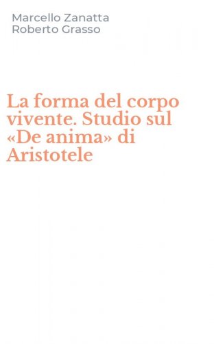 La forma del corpo vivente. Studio sul &laquo;De anima&raquo; di Aristotele