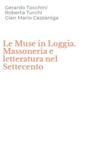 Le Muse in Loggia. Massoneria e letteratura nel Settecento