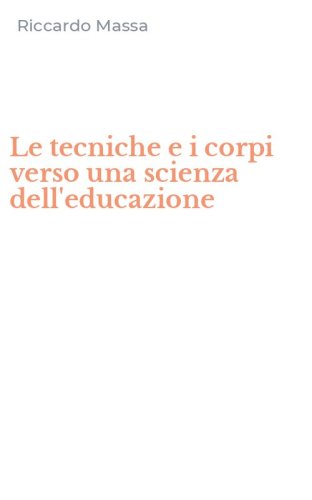 Le tecniche e i corpi verso una scienza dell'educazione