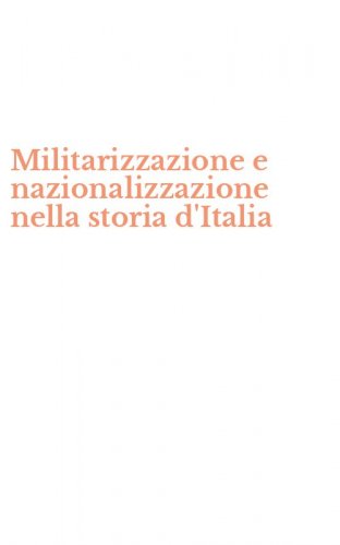 Militarizzazione e nazionalizzazione nella storia d'Italia