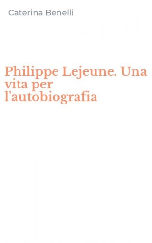 Philippe Lejeune. Una vita per l'autobiografia