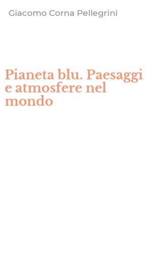 Pianeta blu. Paesaggi e atmosfere nel mondo