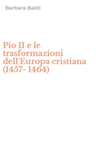 Pio II e le trasformazioni dell'Europa cristiana (1457-1464)