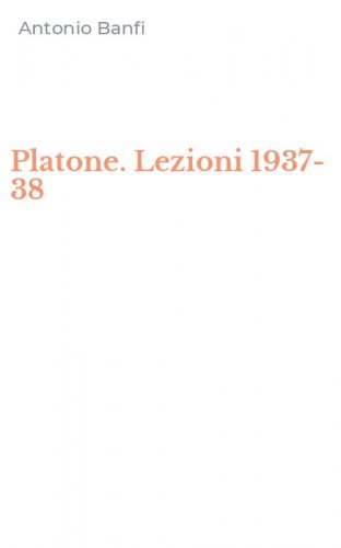 Platone. Lezioni 1937-38